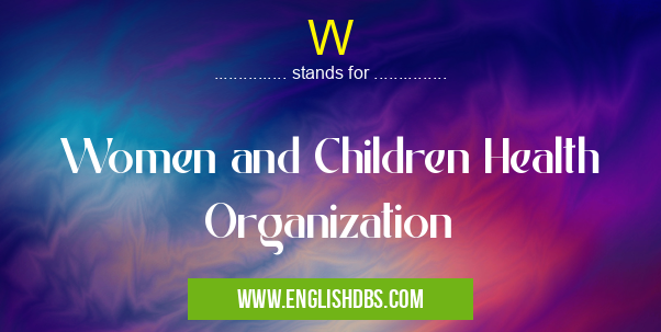 W means Women and Children Health Organization W