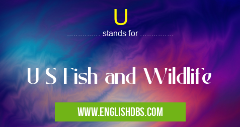 U means U S Fish and Wildlife U