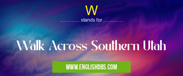 W means Walk Across Southern Utah W