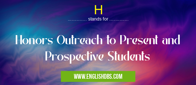 H means Honors Outreach to Present and Prospective Students H