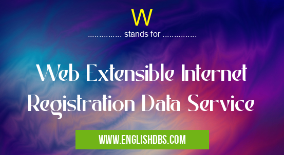 W means Web Extensible Internet Registration Data Service W