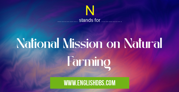 N means National Mission on Natural Farming N