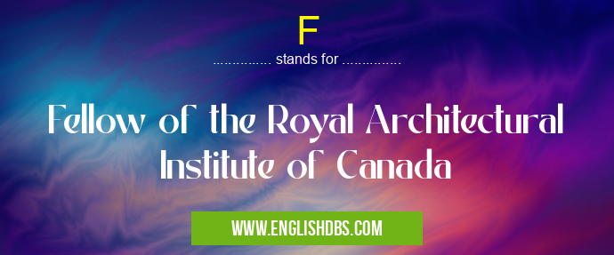 F means Fellow of the Royal Architectural Institute of Canada F