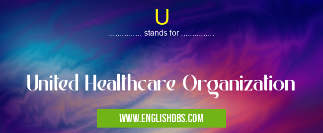 U means United Healthcare Organization U