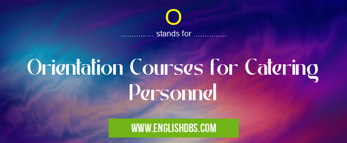 O means Orientation Courses for Catering Personnel O
