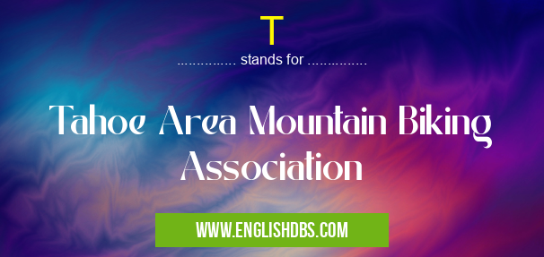 T means Tahoe Area Mountain Biking Association T