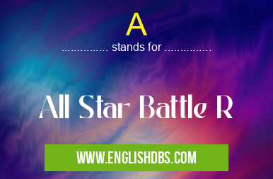 A means All Star Battle R A