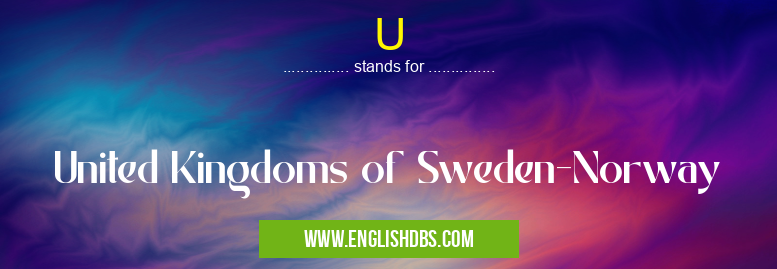 U means United Kingdoms of Sweden-Norway U