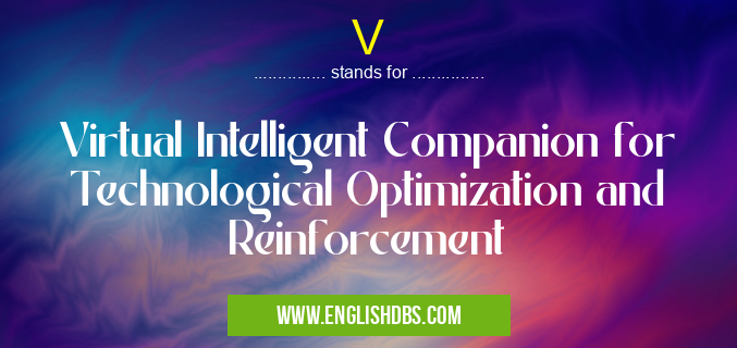 V means Virtual Intelligent Companion for Technological Optimization and Reinforcement V