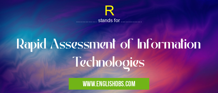 R means Rapid Assessment of Information Technologies R