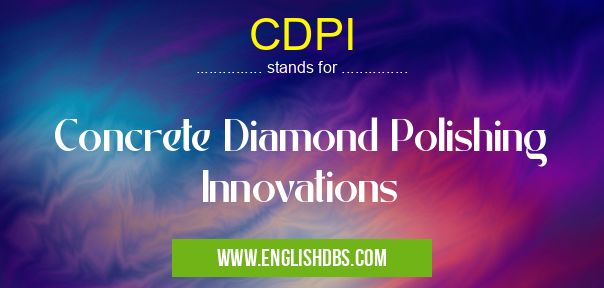 CDPI means Concrete Diamond Polishing Innovations CDPI