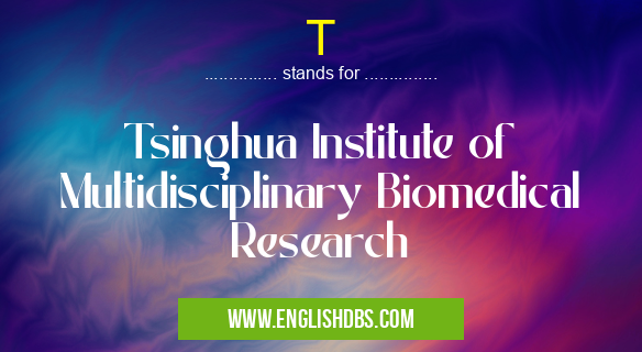 T means Tsinghua Institute of Multidisciplinary Biomedical Research T