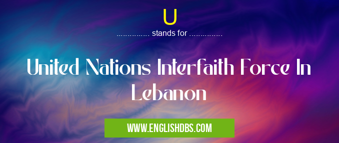 U means United Nations Interfaith Force In Lebanon U