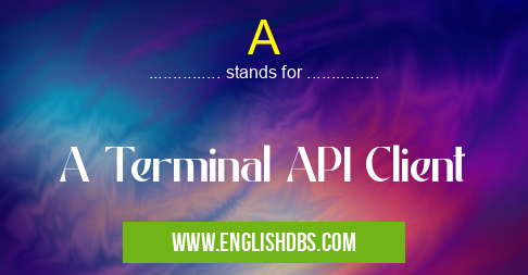 A means A Terminal API Client A