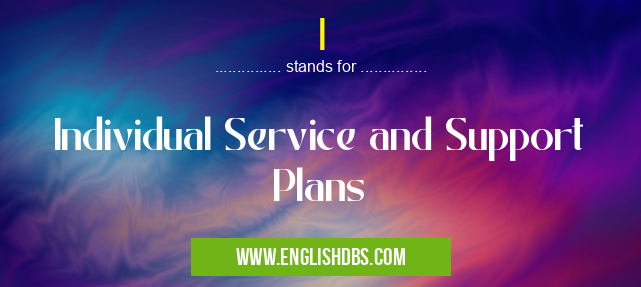 I means Individual Service and Support Plans I
