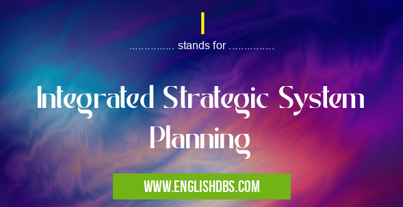 I means Integrated Strategic System Planning I