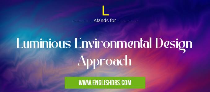 L means Luminious Environmental Design Approach L