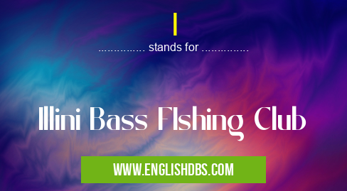 I means Illini Bass FIshing Club I