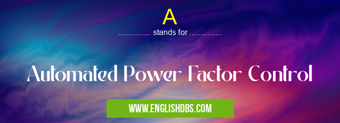 A means Automated Power Factor Control A