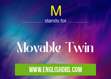 M means Movable Twin M