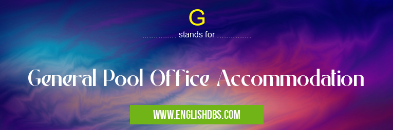 G means General Pool Office Accommodation G
