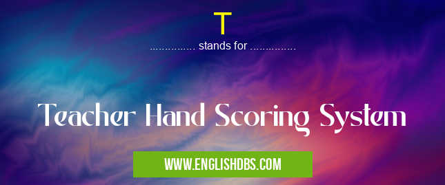 T means Teacher Hand Scoring System T