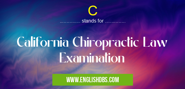 C means California Chiropractic Law Examination C