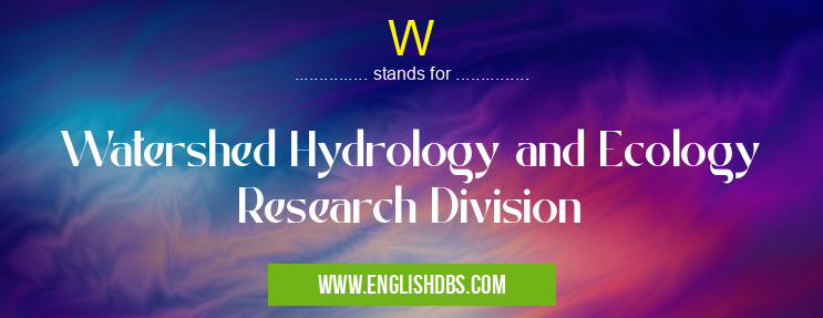 W means Watershed Hydrology and Ecology Research Division W
