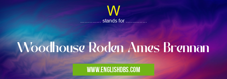 W means Woodhouse Roden Ames Brennan W