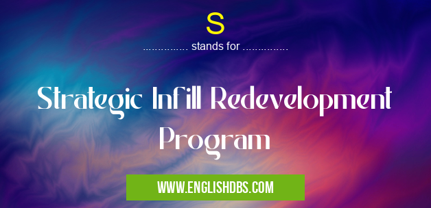 S means Strategic Infill Redevelopment Program S