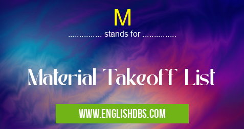 M means Material Takeoff List M