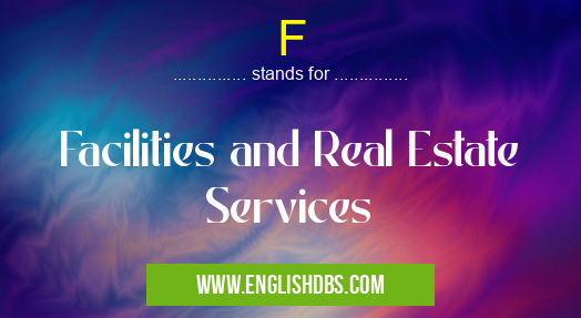 F means Facilities and Real Estate Services F