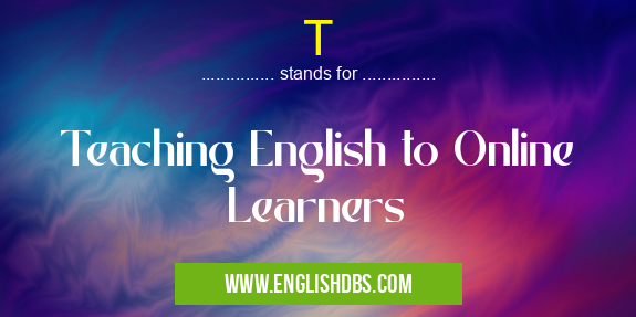 T means Teaching English to Online Learners T