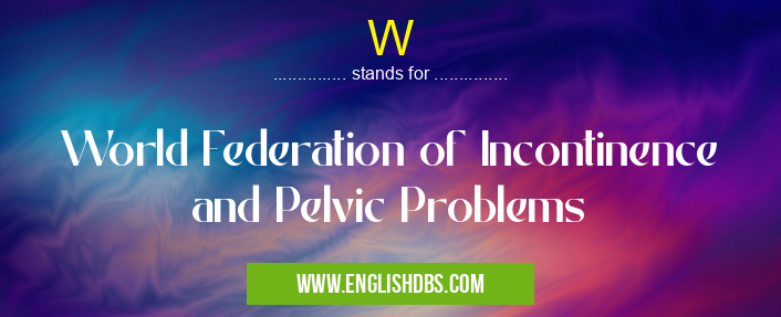 W means World Federation of Incontinence and Pelvic Problems W