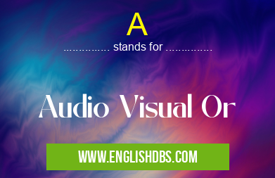 A means Audio Visual Or A