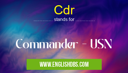 Cdr means Commander - USN Cdr