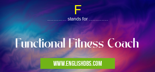 F means Functional Fitness Coach F