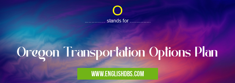 O means Oregon Transportation Options Plan O