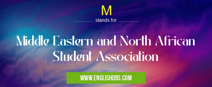 M means Middle Eastern and North African Student Association M