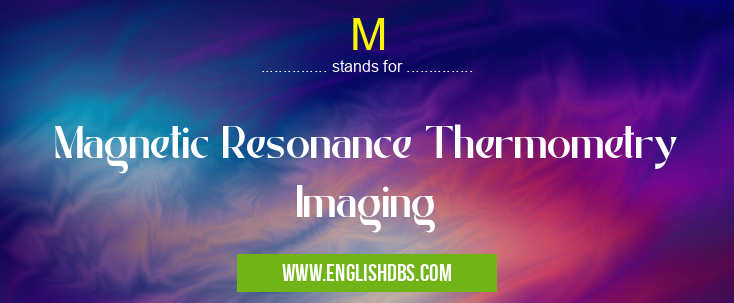 M means Magnetic Resonance Thermometry Imaging M