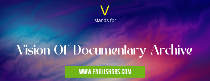 V means Vision Of Documentary Archive V