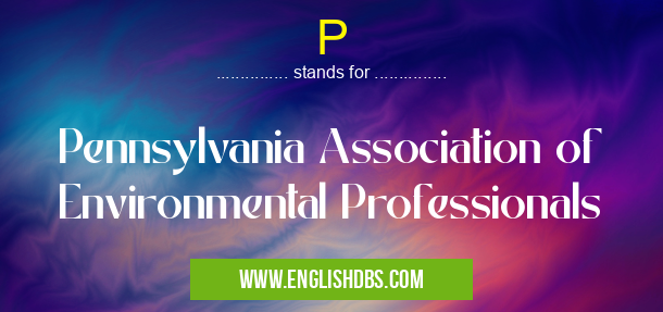 P means Pennsylvania Association of Environmental Professionals P