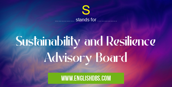 S means Sustainability and Resilience Advisory Board S