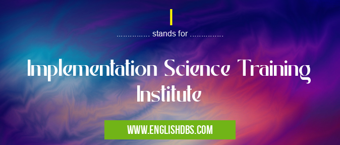 I means Implementation Science Training Institute I