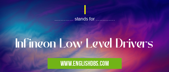 I means Infineon Low Level Drivers I