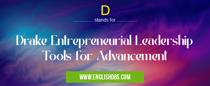D means Drake Entrepreneurial Leadership Tools for Advancement D