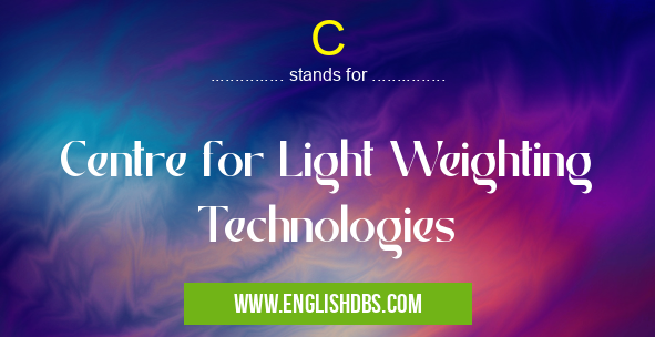 C means Centre for Light Weighting Technologies C