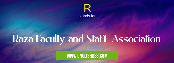 R means Raza Faculty and Staff Association R