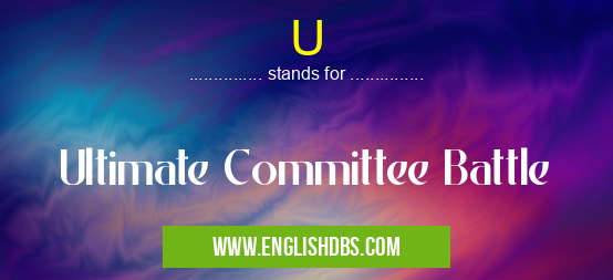 U means Ultimate Committee Battle U