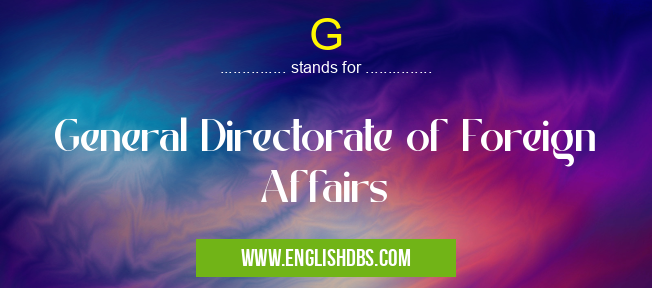 G means General Directorate of Foreign Affairs G